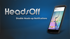 HeadsOff : Android 5.0以降の通知「Heads up」を表示させないようにするアプリ！