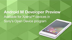 SONY、Xperiaシリーズ12機種に「Android M Developer Preview」を提供