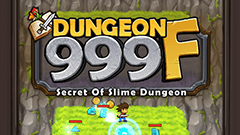 ダンジョン999F：敵の猛攻を耐えて倒して999階を目指せ！懐かしい雰囲気の画面と曲も魅力のタップアクションRPG